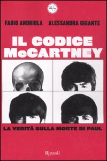 Codice McCartney. La verità sulla morte di Paul - Fabio Andriola - Alessandra Gigante