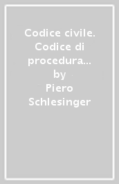 Codice civile. Codice di procedura civile. Leggi complementari