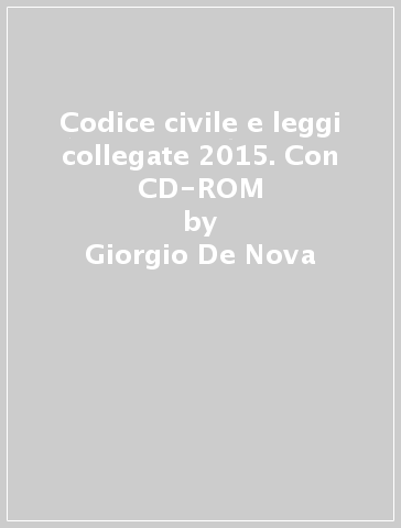 Codice civile e leggi collegate 2015. Con CD-ROM - Giorgio De Nova
