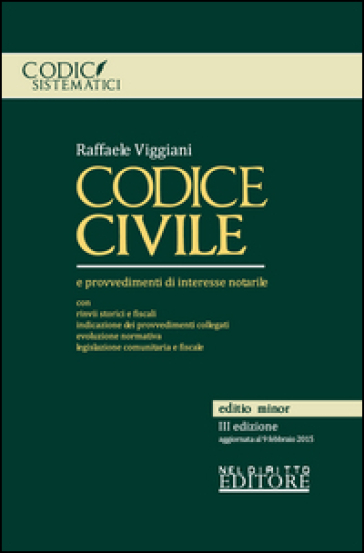 Codice civile e provvedimenti di interesse notarile. Ediz. minore - Raffaele Viggiani