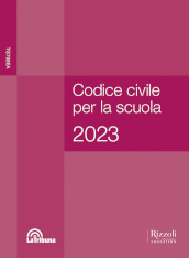 Codice civile per la scuola 2023. Per le Scuole superiori. Con e-book. Con espansione online