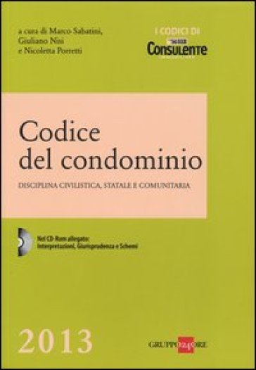 Codice del condominio. Disciplina civilistica, statale e comunitaria. Con CD-ROM