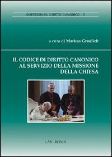 Codice di diritto canonico al servizo della missione della chiesa (Il) - Markus Graulich