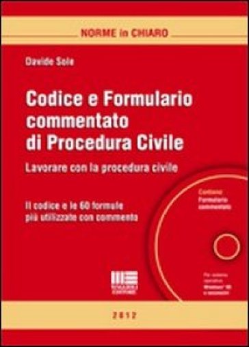 Codice e formulario commentato di procedura civile. Con CD-ROM - Davide Sole