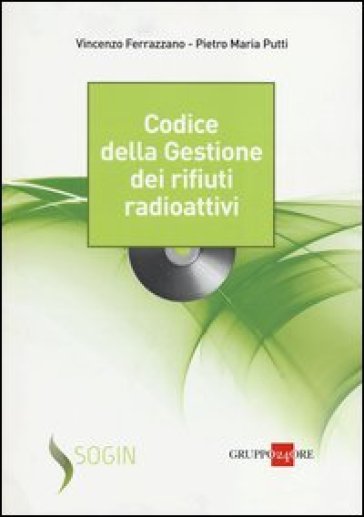 Codice della gestione dei rifiuti radioattivi. Con CD-ROM - Vincenzo Ferrazzano - Pietro M. Putti