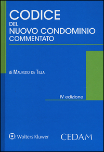 Codice del nuovo condominio commentato. Con e-book - Maurizio De Tilla