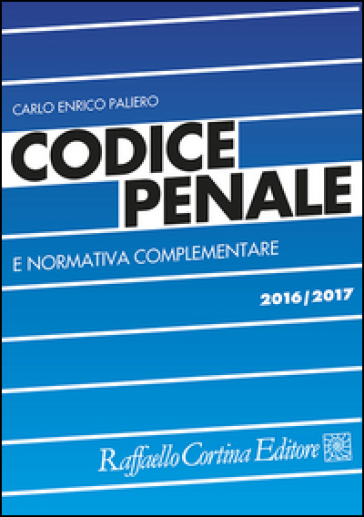 Codice penale e normativa complementare 2016-2017 - Carlo Enrico Paliero