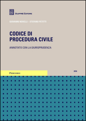 Codice di procedura civile. Annotato con la giurisprudenza - Stefano Petitti - Giovanni Novelli