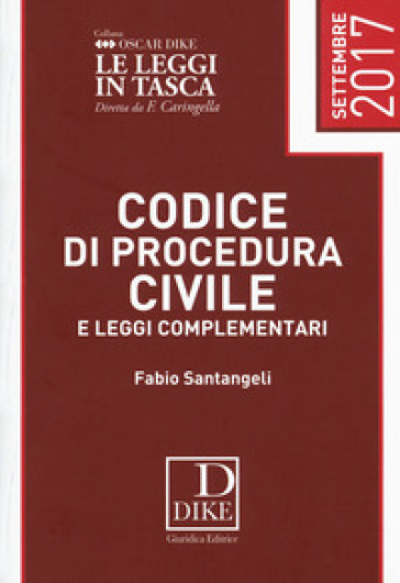 Codice di procedura civile e leggi complementari 2017 - Fabio Santangeli