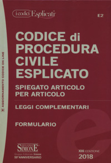 Codice di procedura civile esplicato. Spiegato articolo per articolo. Leggi complementari. Formulario. Con espansione online