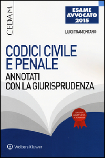 Codici civile e penale. Annotati con giurisprudenza per l'esame di avvocato 2015 - Luigi Tramontano