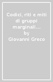 Codici, riti e miti di gruppi marginali. Lineamenti e strategie di storia del crimine