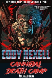 Cody Rexell and the Cannibal Death Camp