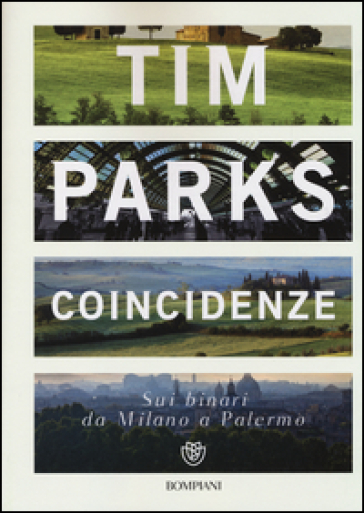 Coincidenze. Sui binari da Milano a Palermo - Tim Parks