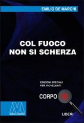 Col fuoco non si scherza. Ediz. per ipovedenti