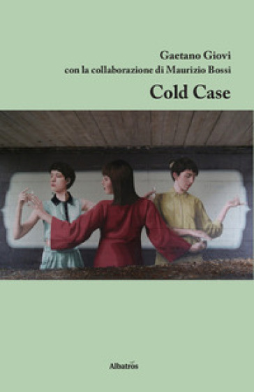 Cold Case - Gaetano Giovi - Maurizio Bossi