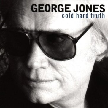 Cold hard truth - George Jones