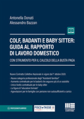 Colf, badanti e baby sitter: guida al rapporto di lavoro domestico. Con strumento per il calcolo della busta paga