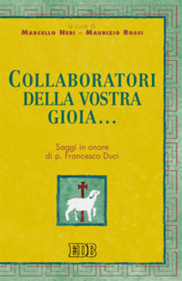 Collaboratori della vostra gioia. Saggi in onore di p. Francesco Duci