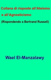 Collana Di Risposte All Ateismo E All Agnosticismo (Rispondendo A Bertrand Russell)