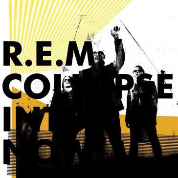 Collapse into now - R.E.M.