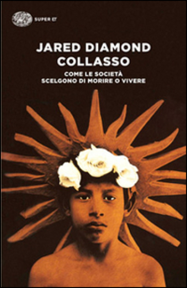 Collasso. Come le società scelgono di morire o vivere - Jared Diamond