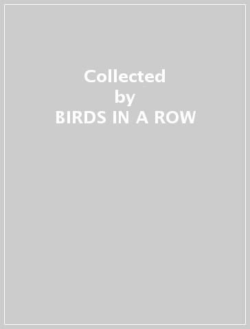 Collected - BIRDS IN A ROW