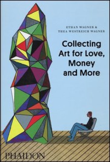 Collecting art for love, money and more - Ethan Wagner - Thea Westreich Wagner