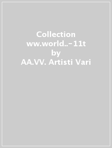 Collection ww.world..-11t - AA.VV. Artisti Vari