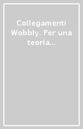 Collegamenti Wobbly. Per una teoria critica libertaria (2006). 10.