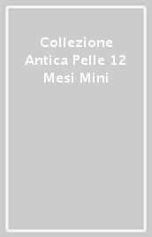 Collezione Antica Pelle 12 Mesi Mini