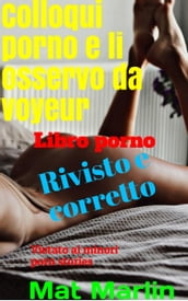 Colloqui porno e li osservo da voyeur