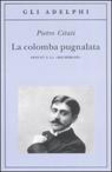 Colomba pugnalata. Proust e la «Recherche» (La) - Pietro Citati