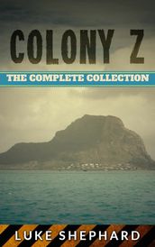 Colony Z: The Complete Collection