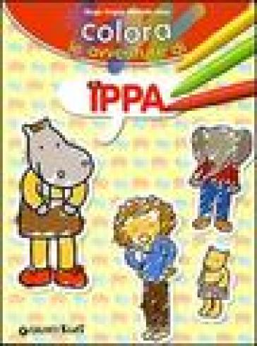 Colora le avventure di Ippa - Marcella Moia - Biagio Bagini