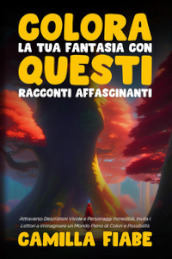 Colora la tua fantasia con questi racconti affascinanti