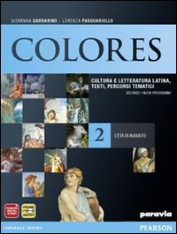 Colores. Per le Scuole superiori. Con espansione online. Vol. 2: L'età di Augusto - Garbarino - Pasquariello