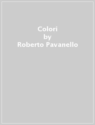 Colori - Roberto Pavanello - Roberto Piumini