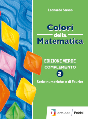 Colori della matematica. Complemento. Serie numeriche e di Fourier. Ediz. verde. Per le Scuole superiori. Con e-book. Con espansione online. Vol. 2