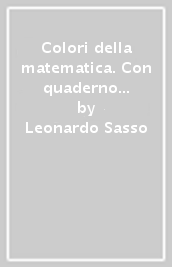 Colori della matematica. Con quaderno inclusione e recupero. Ediz. bianca. Per il secondo biennio delle Scuole superiori. Con e-book. Con espansione online. Vol. A