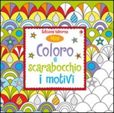 Coloro e scarabocchio i motivi. Mini - Katie Lovell - Fiona Watt