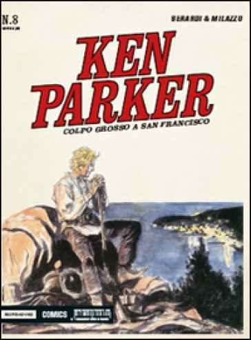 Colpo grosso a San Francisco. Ken Parker classic. 8. - Giancarlo Berardi - Ivo Milazzo