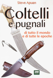 Coltelli e pugnali. Ediz. illustrata