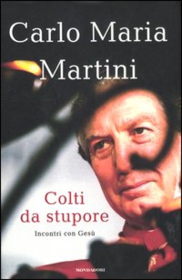 Colti da stupore. Incontri con Gesù - Carlo Maria Martini