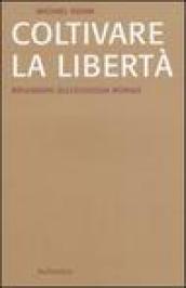 Coltivare la libertà. Riflessioni sull ecologia morale