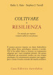 Coltivare la resilienza. Un metodo per trattare i traumi subiti in età precoce