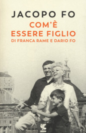 Com è essere figlio di Franca Rame e Dario Fo