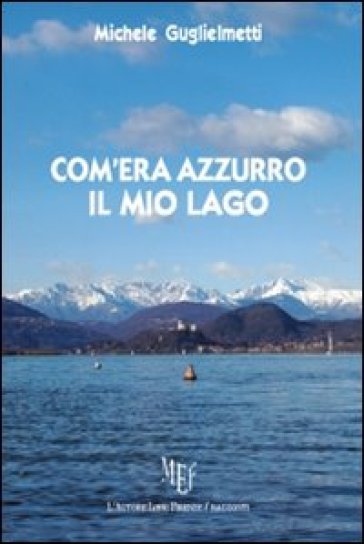 Com'era azzurro il mio lago - Michele Guglielmetti