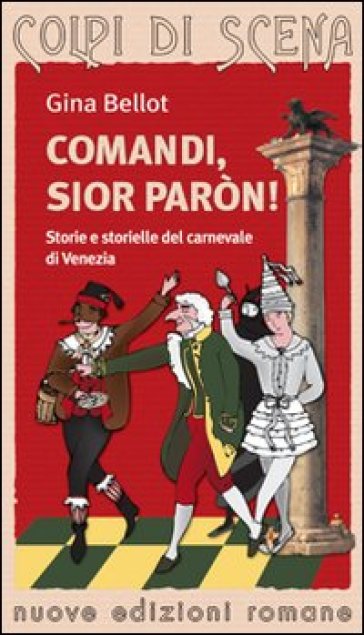 Comandi, sior paron! Storie e storielle del carnevale di Venezia - Gina Bellot