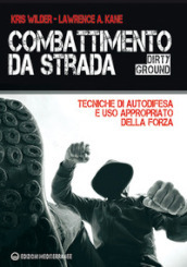 Combattimento da strada. Tecniche di autodifesa e uso appropriato della forza